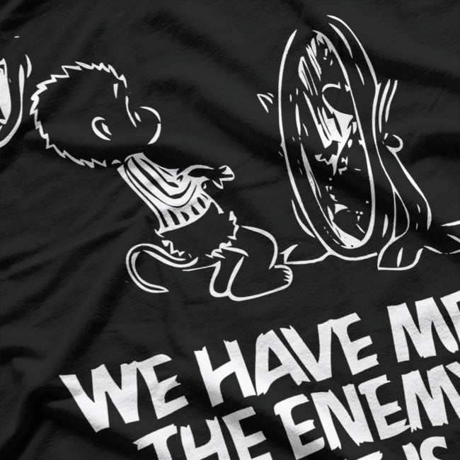 We Have Met the Enemy and He Is Us - Witty and Funny Quote T-Shirt