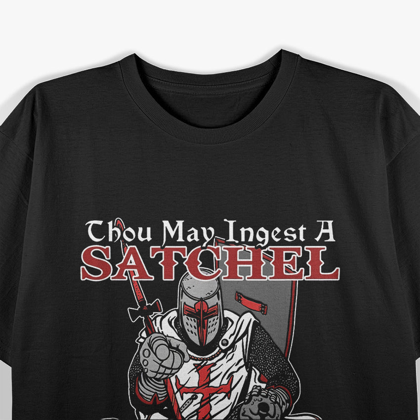 You May Ingest A Satchel Of Richards Funny Renaissance T-Shirt