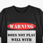 Warning! Does Not Play Well With Others T-Shirt