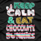 Keep Calm and Eat Chocolate Bunnies T-Shirt