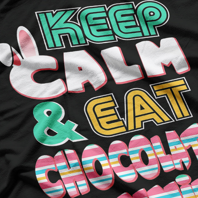 Keep Calm and Eat Chocolate Bunnies T-Shirt