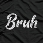 Bruh: The Ultimate Mood T-Shirt