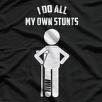 I Do All My Own Stunts Funny T-Shirt