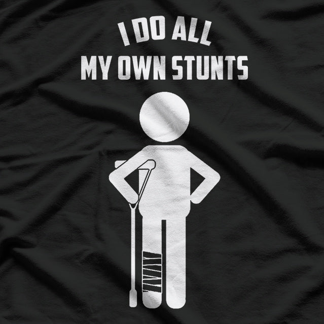 I Do All My Own Stunts Funny T-Shirt