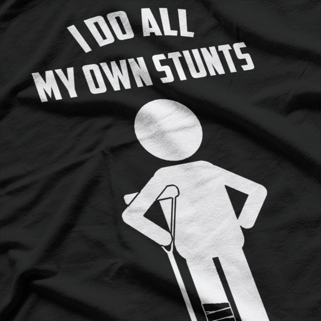 I Do All My Own Stunts Funny T-Shirt