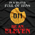 In a World Full of Tens, Be an Eleven T-Shirt