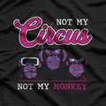 Not My Circus, Not My Monkeys - Classic Quote T-Shirt