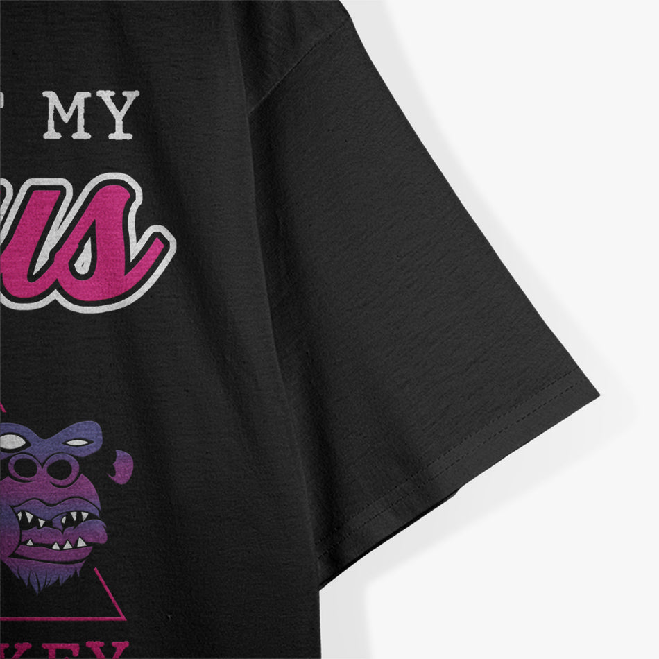 Not My Circus, Not My Monkeys - Classic Quote T-Shirt