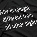 Why Is Tonight Different from All Other Nights? T-Shirt