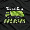 Trash Day Garbage Truck Makes Me Happy Funny Sanitation T-Shirt