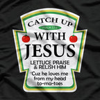 Catch Up with Jesus – Ketchup Parody with a Twist T-Shirt