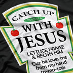 Catch Up with Jesus – Ketchup Parody with a Twist T-Shirt