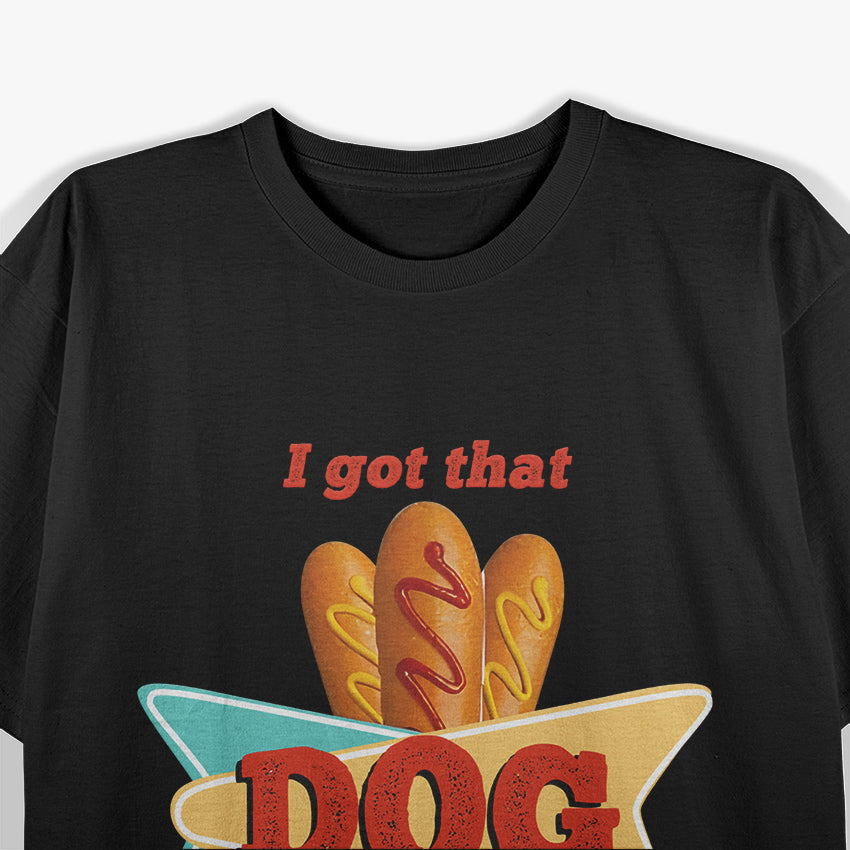 I Got That Corn Dog In Me Funny T-Shirt