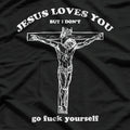 Jesus Loves You… But I Don’t: Funny Sarcastic T-Shirt