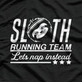 Sloth Running Team Let’s Nap Instead Funny T-Shirt