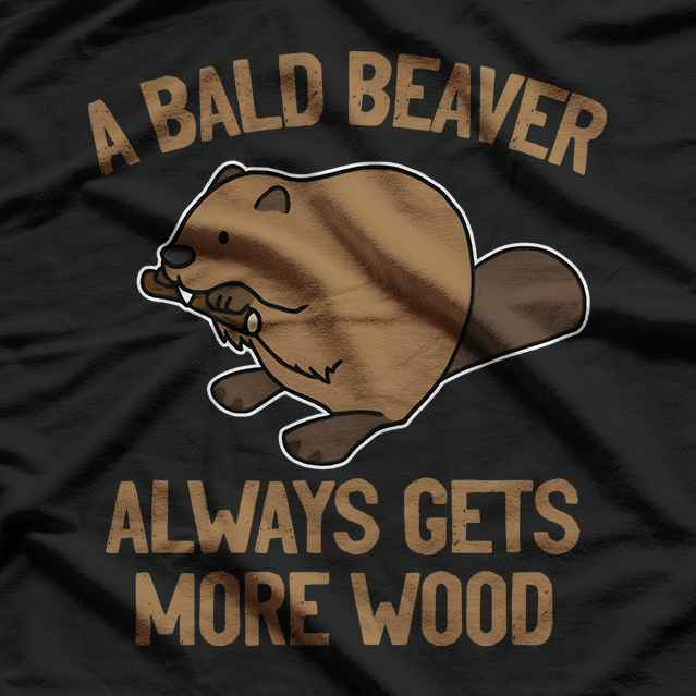 Adult Comedy – Bald Beaver Joke Sarcastic Quote T-Shirt