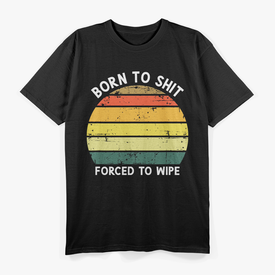 Born To Shit Forced To Wipe Retro T-Shirt