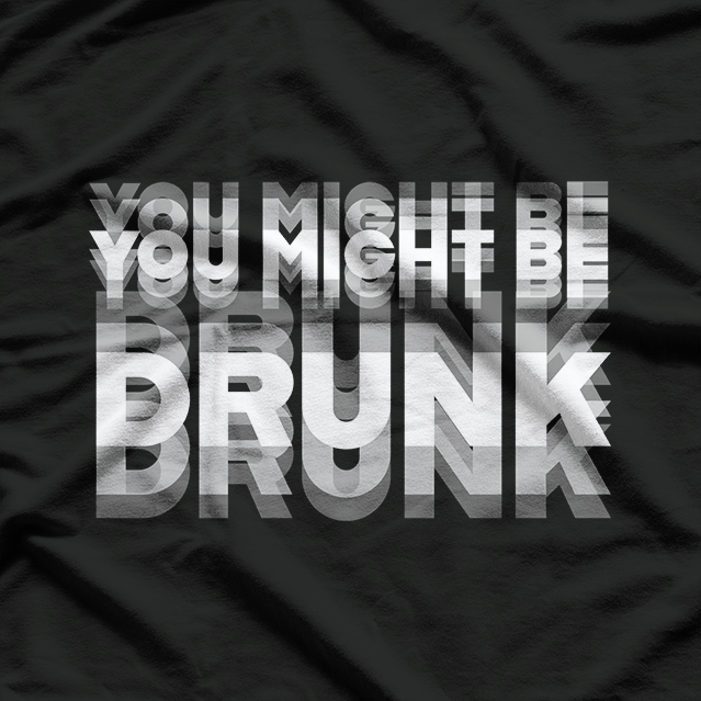 You Might Be Drunk  Funny Drinking Party Humor T-Shirt
