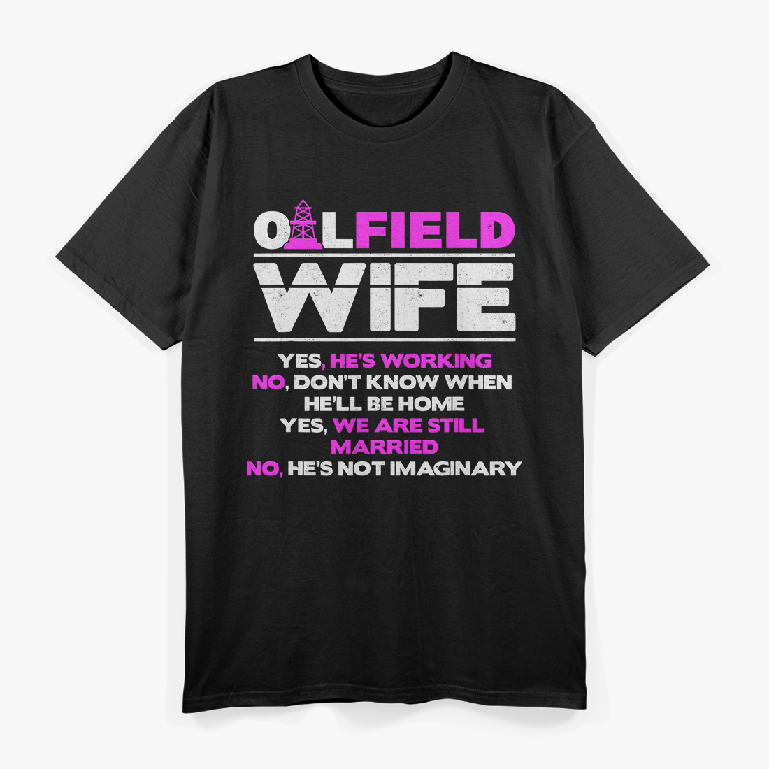 Funny Oilfield Wife – Humor Roughneck Life Graphic T-Shirt