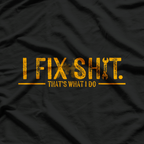 I Fix Things Funny Mechanic Quote Humor Graphic T-Shirt