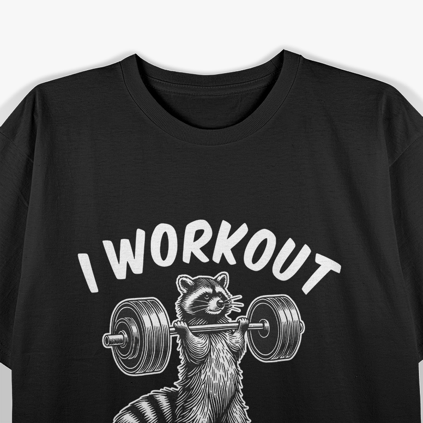 I Work Out So I Can Eat Garbage Raccoon Gym Training T-Shirt