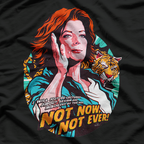 Not Now, Not Ever Empowerment Message Quote T-shirt