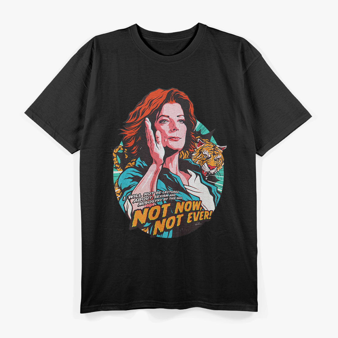 Not Now, Not Ever Empowerment Message Quote T-shirt