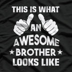 This Is What an Awesome Brother Looks Like T-Shirt