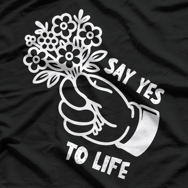 Say Yes to Life - Positive Vibes T-Shirt