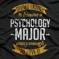Skilled Enough To Become A Psychology Major Crazy Enough To Love It T-Shirt