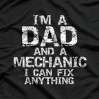 I'm a Dad and a Mechanic - I Can Fix Anything T-Shirt