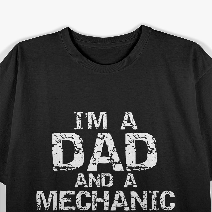 I'm a Dad and a Mechanic - I Can Fix Anything T-Shirt