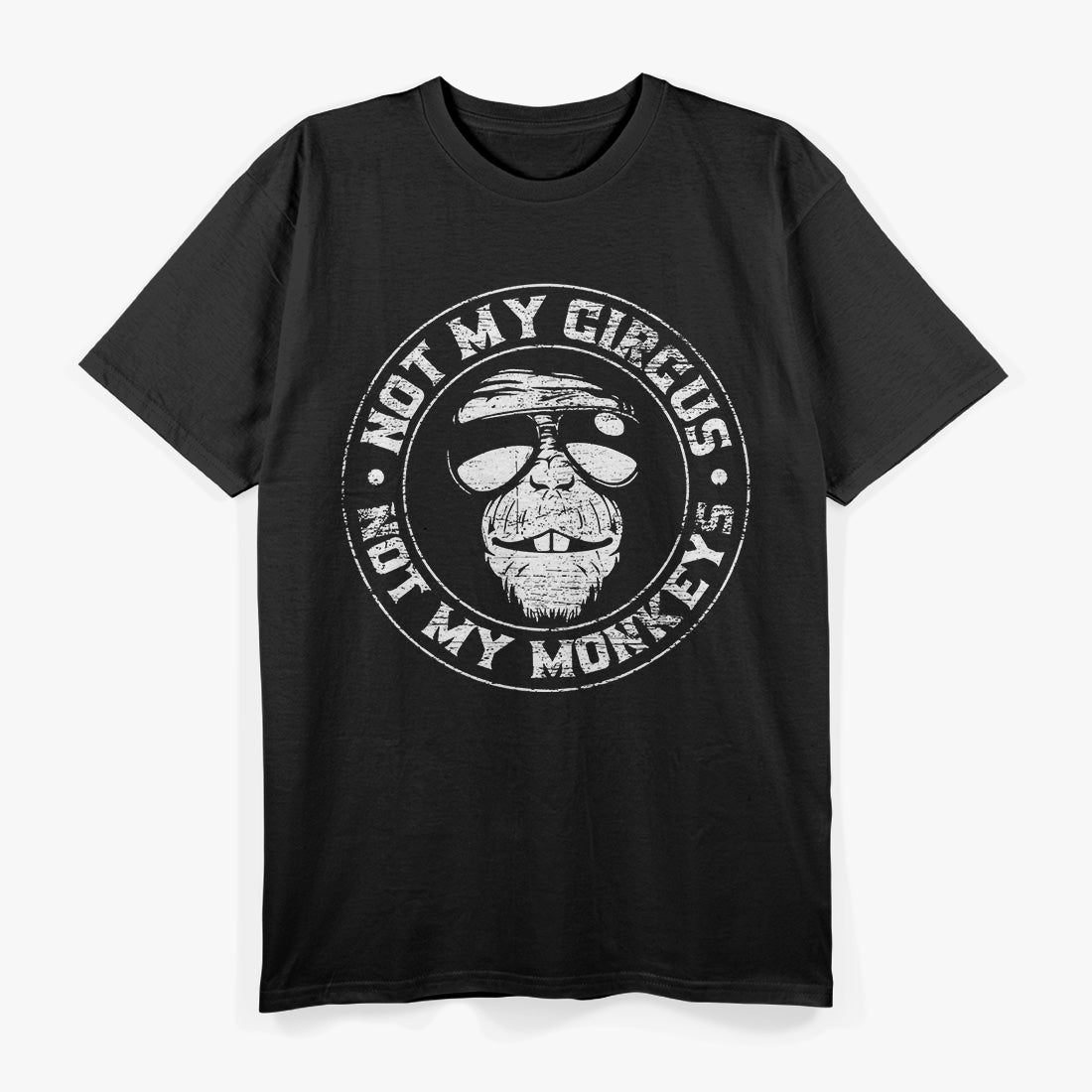 Not My Circus, Not My Monkeys T-Shirt