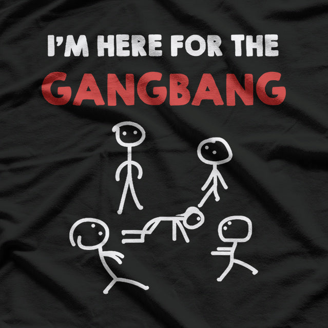 I’m Here for the Gangbang Funny Bachelorette Party T-Shirt