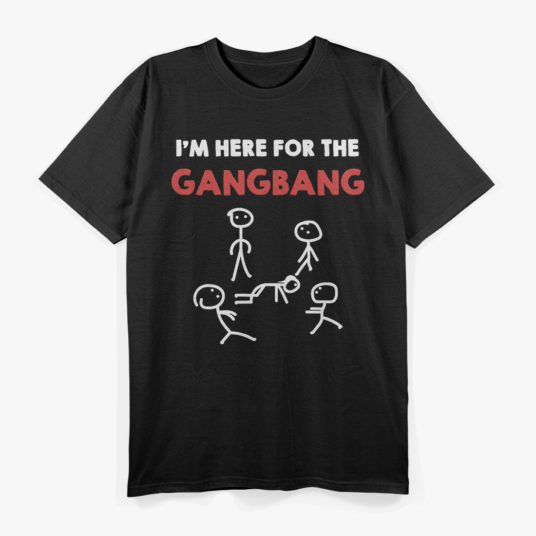 I’m Here for the Gangbang Funny Bachelorette Party T-Shirt