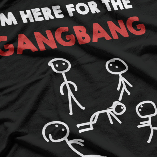 I’m Here for the Gangbang Funny Bachelorette Party T-Shirt
