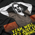 Yeah Well That’s Just Like Your Opinion Man Meme T-Shirt