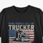 Some People Call Me Trucker T-Shirt