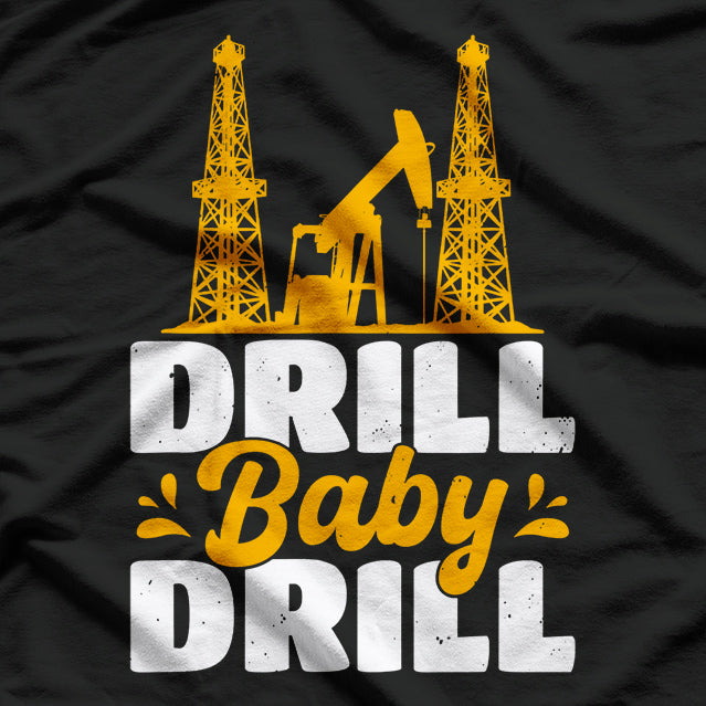 Drill Baby Drill Trash T-Shirt
