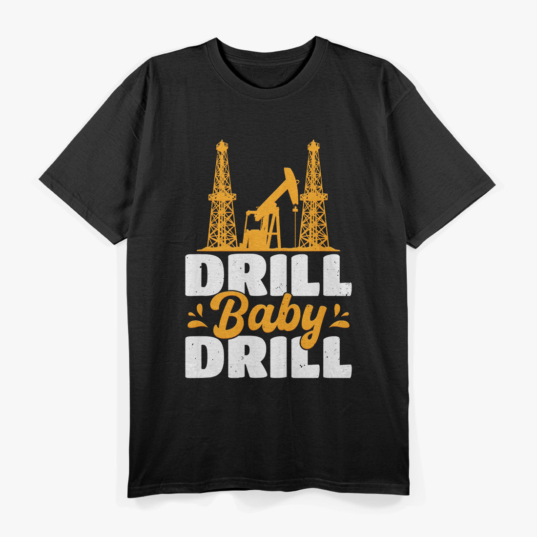 Drill Baby Drill Trash T-Shirt