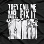 They Call Me Mr. Fix It T-Shirt
