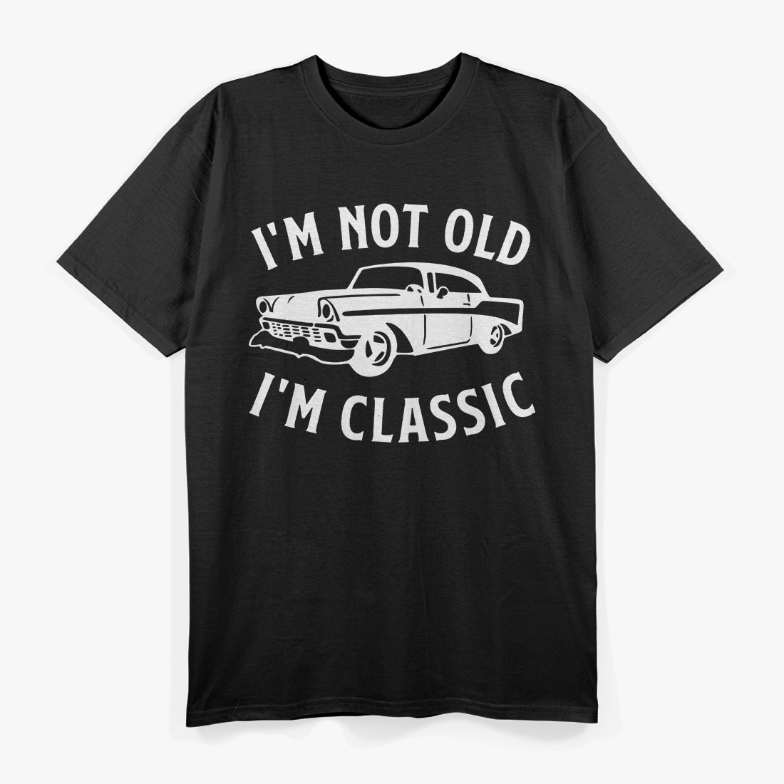 I'm Not Old, I'm Classic T-Shirt