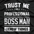 I’m a Professional Boss Man - Leadership in Style T-Shirt
