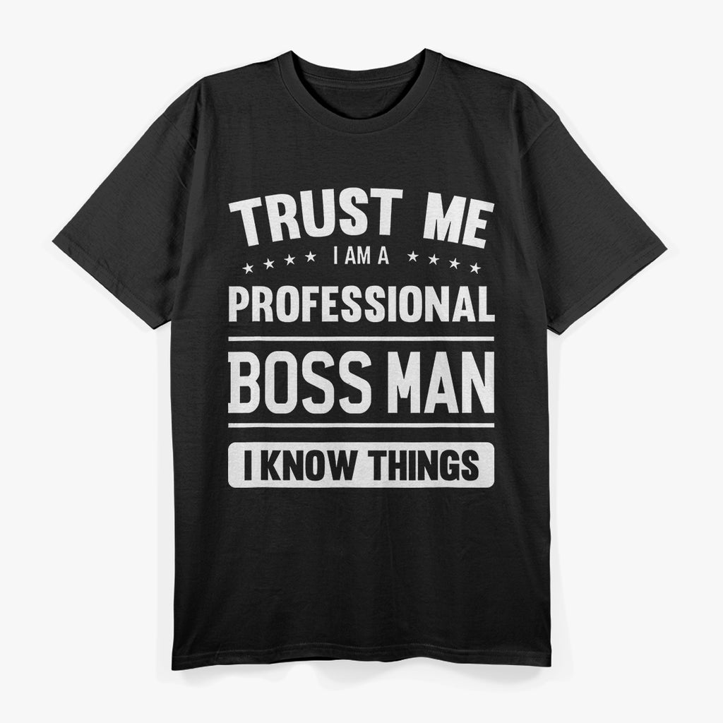 I’m a Professional Boss Man - Leadership in Style T-Shirt