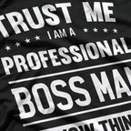 I’m a Professional Boss Man - Leadership in Style T-Shirt
