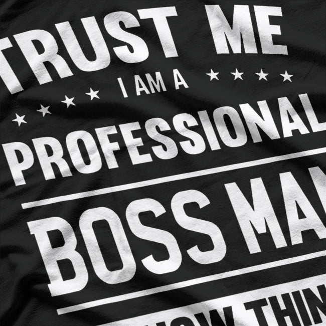 I’m a Professional Boss Man - Leadership in Style T-Shirt