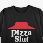 Pizza Slut – Funny Food Lover No One Outpizzas Parody T-Shirt