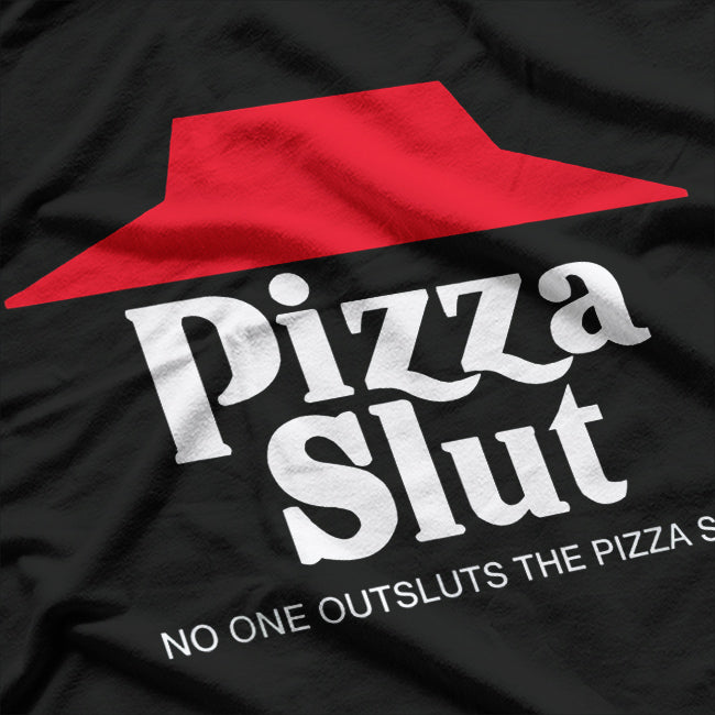 Pizza Slut – Funny Food Lover No One Outpizzas Parody T-Shirt