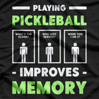 Playing Pickleball Improves Memory: Funny Sports T-Shirt