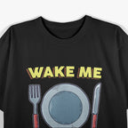 Wake Me for Meals Funny T-Shirt